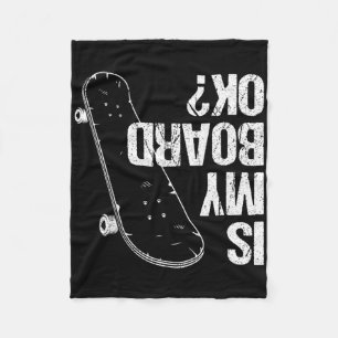 Is My Board Okay Skateboard Boys Girls Skate Skate Fleece Blanket