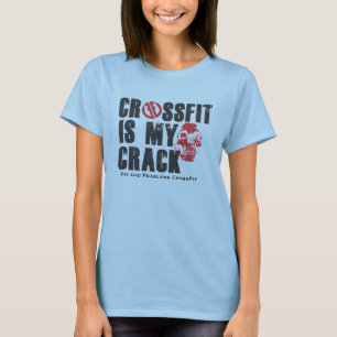 is my Crack - Fit and Fearless T-Shirt