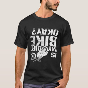 Is My Dirt Bike Okay Funny Motorcross Slogan Off R T-Shirt