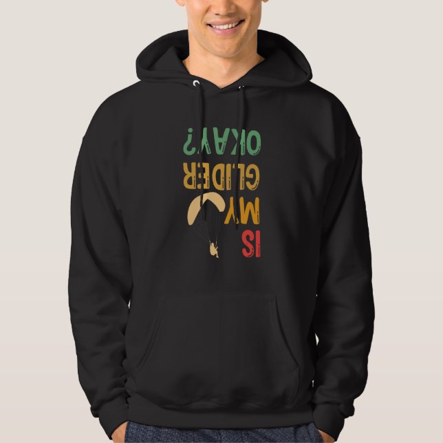 Is My Glider Okay Paragliding Skydiver Parachuting Hoodie (Front)