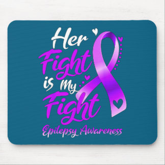 Is My Her Fight Fight Epilepsy Awareness Mouse Pad