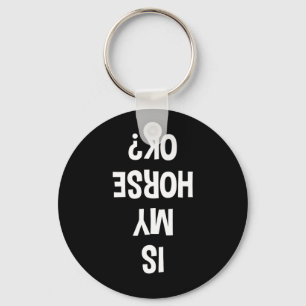 Is My Horse Okay Equestrian  Keychain