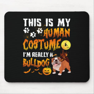 Is My Human Costume I'm Really A Bulldog Halloween Mouse Pad