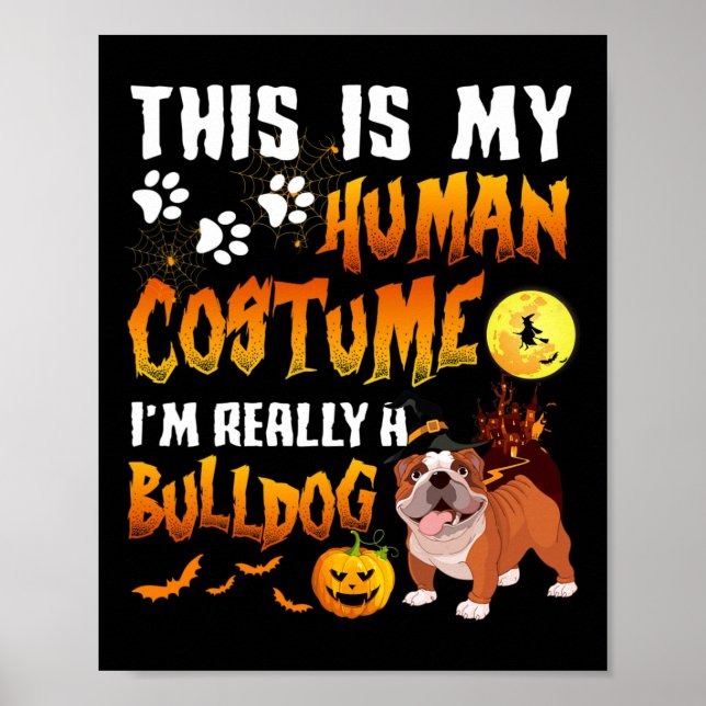 Is My Human Costume I'm Really A Bulldog Halloween Poster (Front)