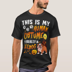 Is My Human Costume I'm Really A Bulldog Halloween T-Shirt