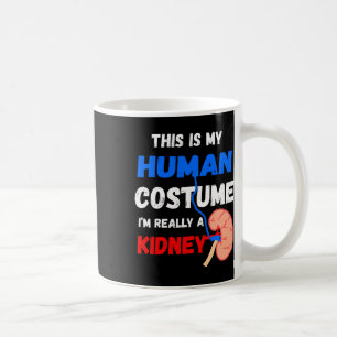 Is My Human Costume I'm Really A Kidney Disease Pa Coffee Mug