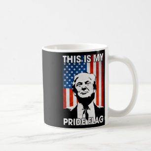 Is My Pride Flag Trump American Flag 4th July Patr Coffee Mug