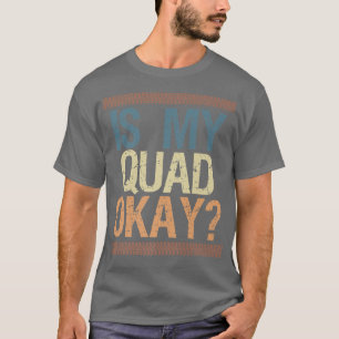 Is My Quad Okay Vintage Retro Quad Bike Rider 717 T-Shirt