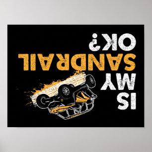 Is My Sandrail Ok? Funny Upside Down Sand Rail Poster