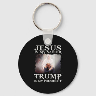 Is My Saviour Trump Is My President 1  Keychain