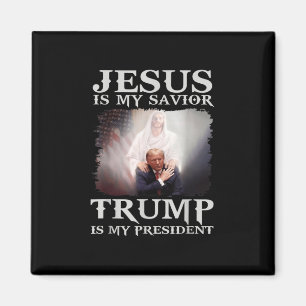 Is My Saviour Trump Is My President 1  Magnet