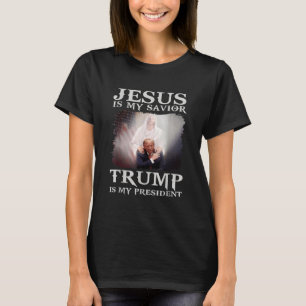 Is My Saviour Trump Is My President 1 T-Shirt