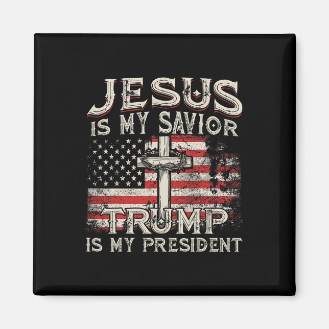 Is My Saviour Trump Is My President American Flag  Magnet (Front)