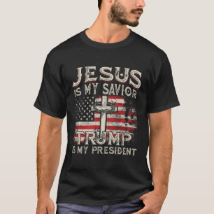 Is My Saviour Trump Is My President American Flag  T-Shirt