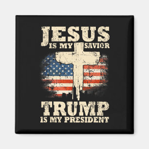 Is My Saviour Trump Is My President Trump Supporte Magnet