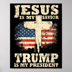 Is My Saviour Trump Is My President Trump Supporte Poster