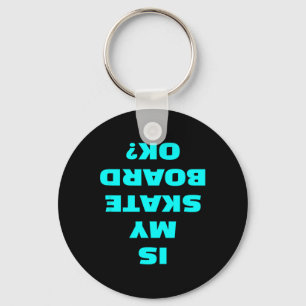 Is My Skateboard Ok Skateboarder Skater Skateboard Keychain