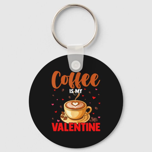 Is My Valentine Coffee Lover Happy Valentines Day  Keychain (Front)