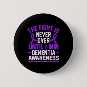 Is Never Over Until I Win Dementia Alzheimerheimer 2 Inch Round Button