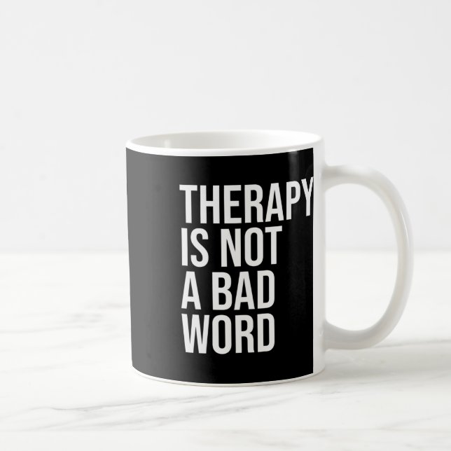 Is Not A Bad Word Mental Health Awareness Quote  Coffee Mug (Right)