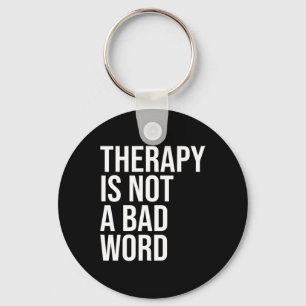 Is Not A Bad Word Mental Health Awareness Quote  Keychain