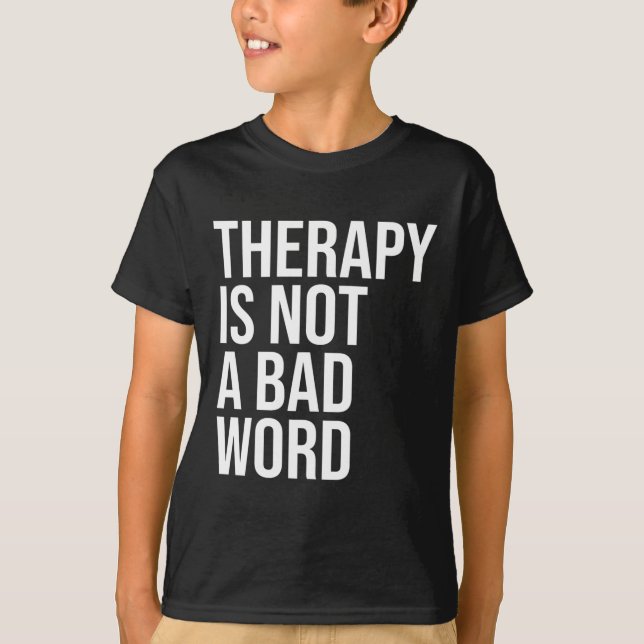 Is Not A Bad Word Mental Health Awareness Quote  T-Shirt (Front)