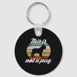 Is Not A Pug - French Bulldog Retro Vintage Dog Lo Keychain