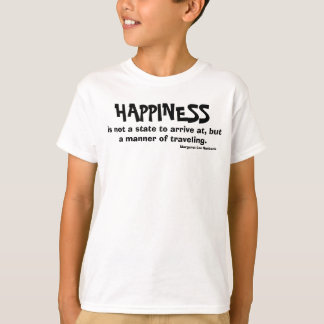 is not a state to arrive at, but a manner of tr... T-Shirt