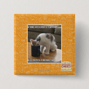 Is not addicted to caffeine 2 inch square button