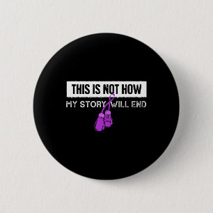 Is Not How My Story Will End Purple Ribbon Boxing  2 Inch Round Button