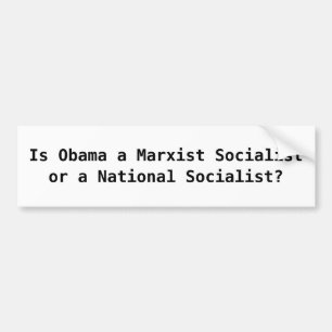 Is Obama a Marxist Socialistor a National Socia... Bumper Sticker