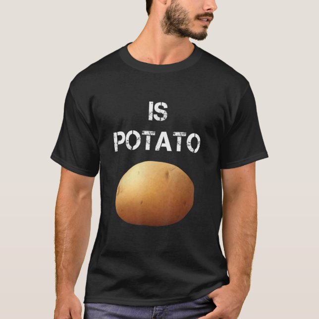 Is Potato 4 T-Shirt (Front)
