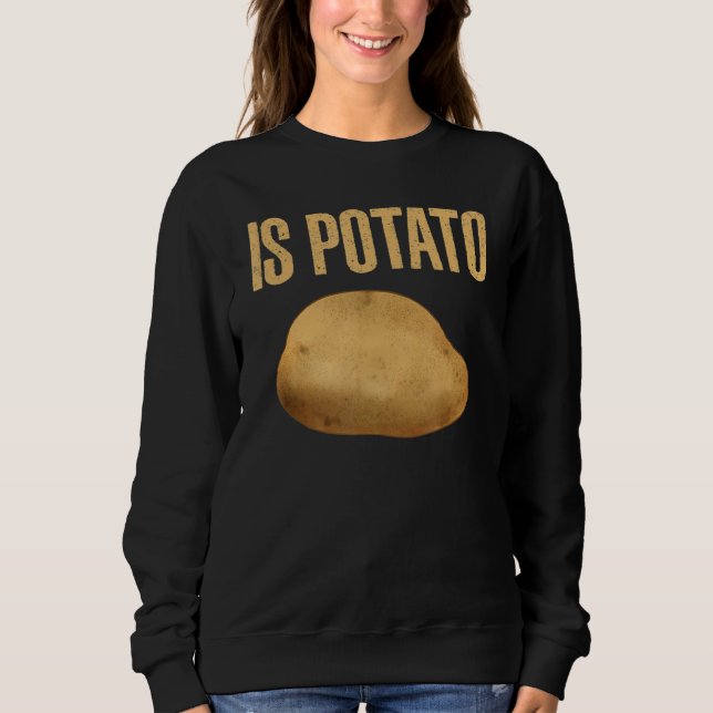 Is Potato  As Seen On Late Night Television 12 Sweatshirt (Front)
