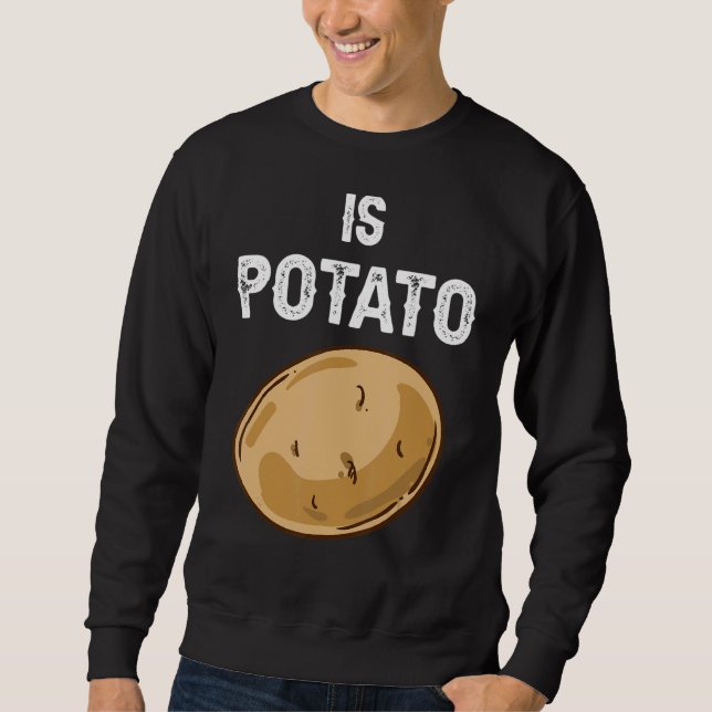 Is Potato  As Seen On Late Night Television 22 Sweatshirt (Front)