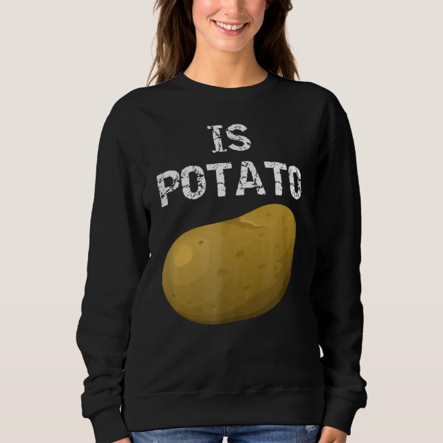 Is Potato  As Seen On Late Night Television 24 Sweatshirt (Front)