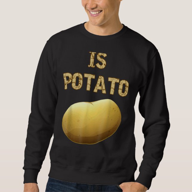 Is Potato  As Seen On Late Night Television 2 Sweatshirt (Front)