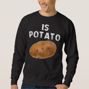 Is Potato  As Seen On Late Night Television 3 Sweatshirt