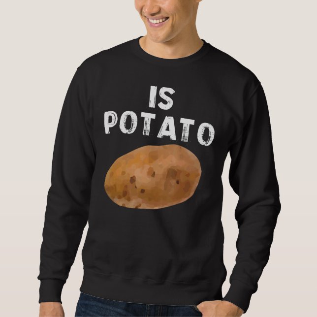 Is Potato  As Seen On Late Night Television 3 Sweatshirt (Front)