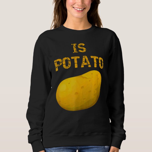 Is Potato  As Seen On Late Night Television 6 Sweatshirt (Front)