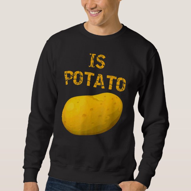 Is Potato  As Seen On Late Night Television 6 Sweatshirt (Front)