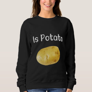 Is Potato As Seen On Late Night Tv Sweatshirt