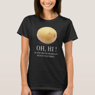 Is Potato  Because I'm A Potato  Humour T-Shirt