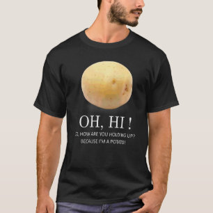 Is Potato  Because I'm A Potato  Humour T-Shirt