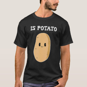 Is Potato Cute Potato Late Night Television Is Po T-Shirt