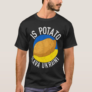 Is Potato Funny Ukraine Joke Support Ukraine Is Po T-Shirt