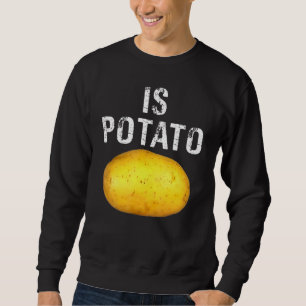 Is Potato In Television As Seen On Late Night Is P Sweatshirt