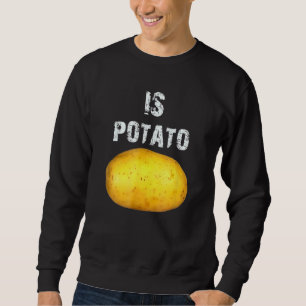 Is Potato In Television As Seen On Late Night  Is  Sweatshirt