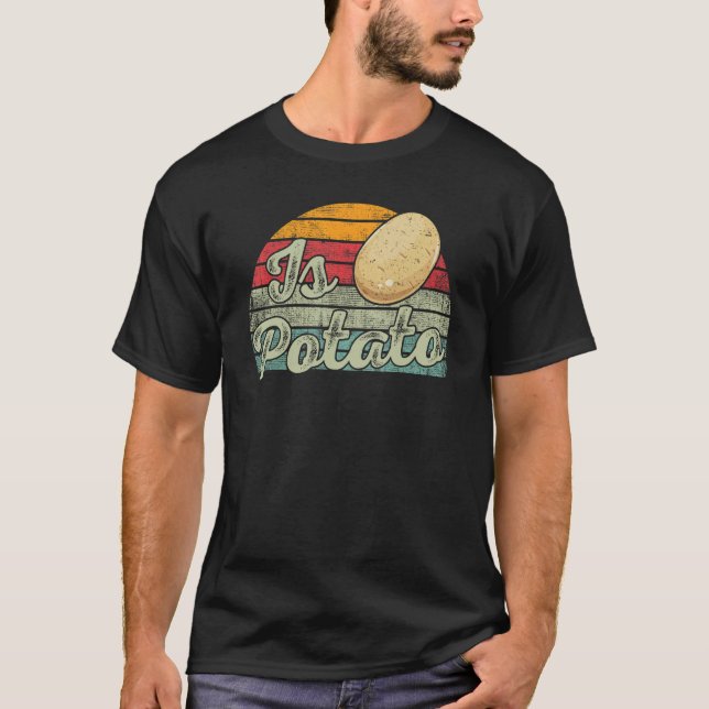 Is Potato  Potato   Potatoes 1 T-Shirt (Front)