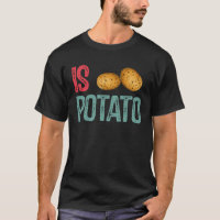 Is Potato  Potato   Potatoes