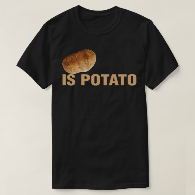 Is Potato T-Shirt (Design Front)